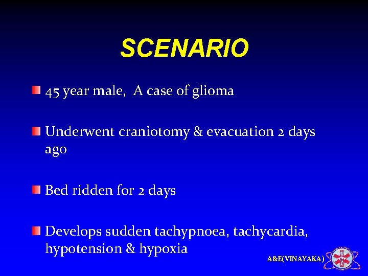 SCENARIO 45 year male, A case of glioma Underwent craniotomy & evacuation 2 days