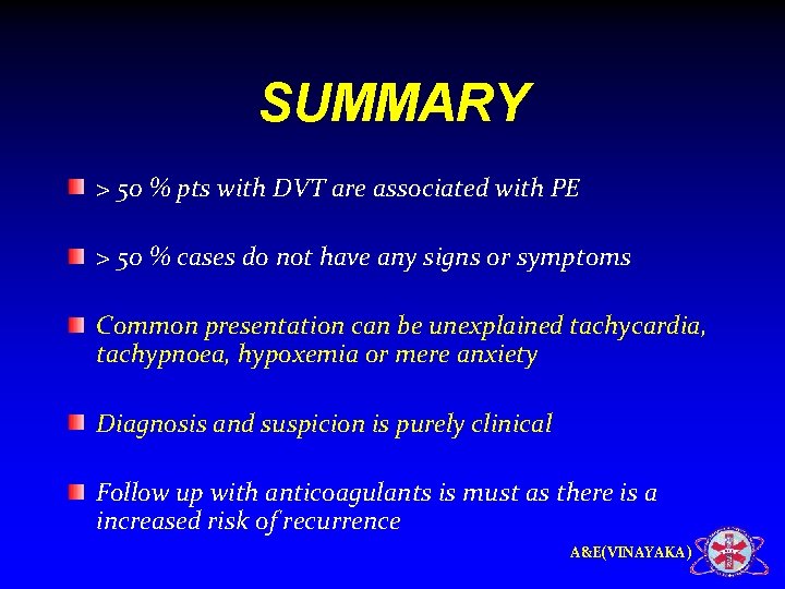 SUMMARY > 50 % pts with DVT are associated with PE > 50 %
