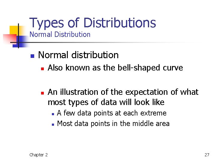 Types of Distributions Normal Distribution n Normal distribution n n Also known as the