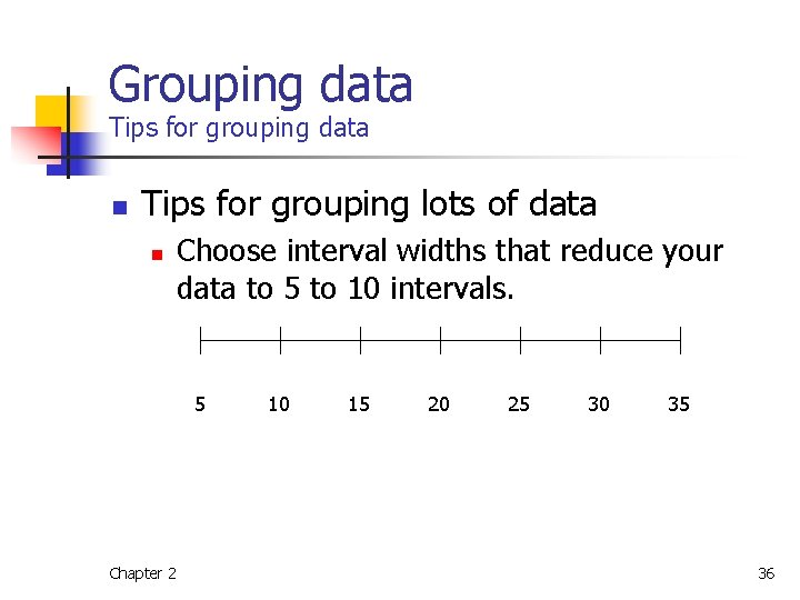 Grouping data Tips for grouping data n Tips for grouping lots of data n