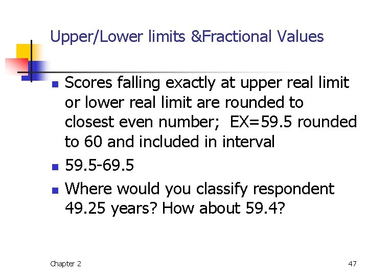 Upper/Lower limits &Fractional Values n n n Scores falling exactly at upper real limit