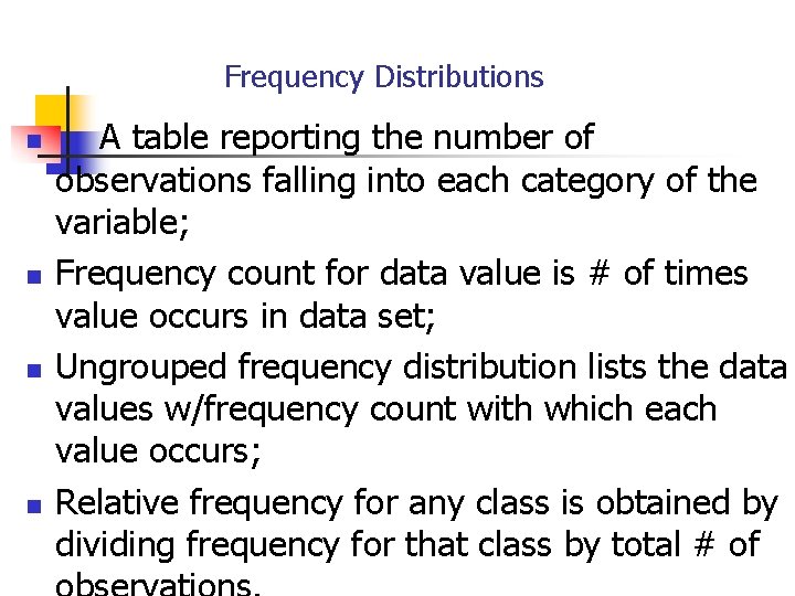 Frequency Distributions n n A table reporting the number of observations falling into each