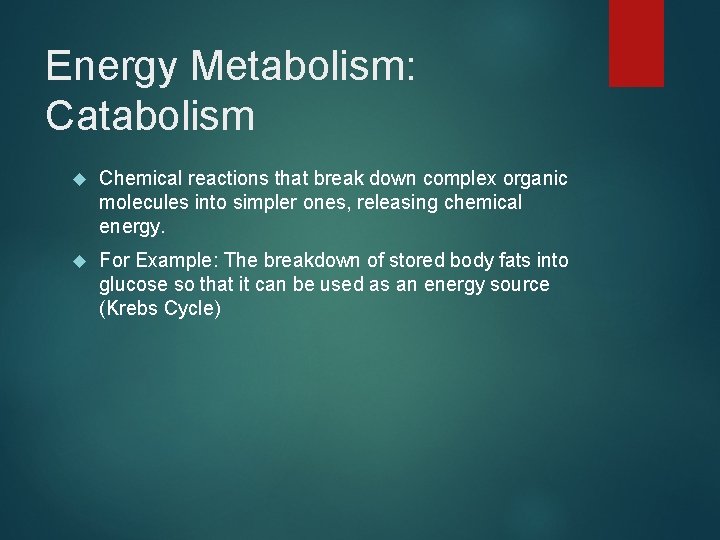 Energy Metabolism: Catabolism Chemical reactions that break down complex organic molecules into simpler ones,