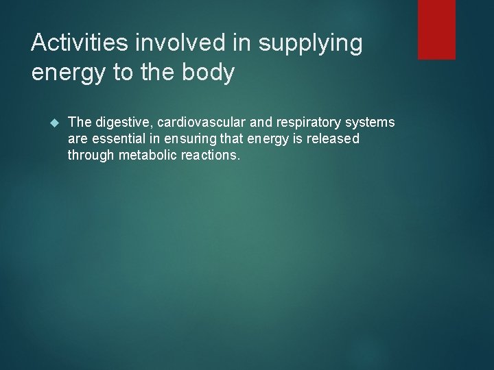 Activities involved in supplying energy to the body The digestive, cardiovascular and respiratory systems