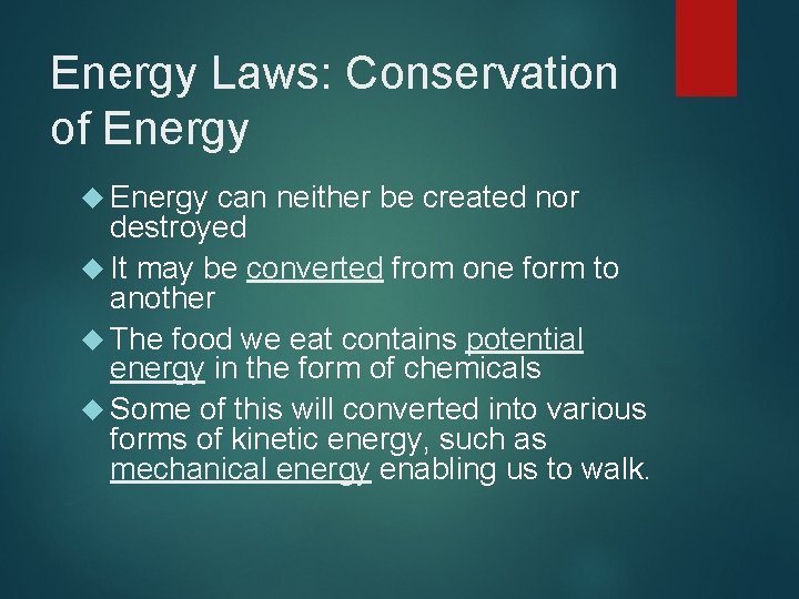 Energy Laws: Conservation of Energy can neither be created nor destroyed It may be