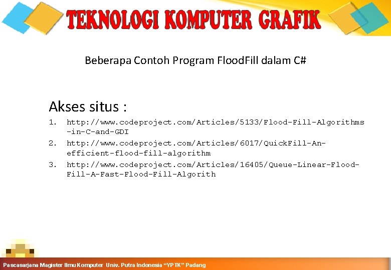 Beberapa Contoh Program Flood. Fill dalam C# Akses situs : 1. http: //www. codeproject.