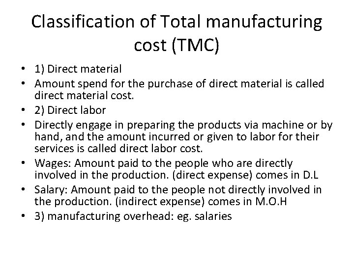 Classification of Total manufacturing cost (TMC) • 1) Direct material • Amount spend for