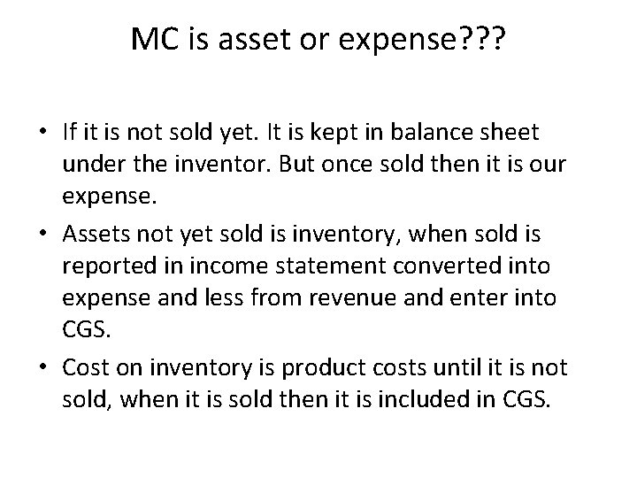 MC is asset or expense? ? ? • If it is not sold yet.