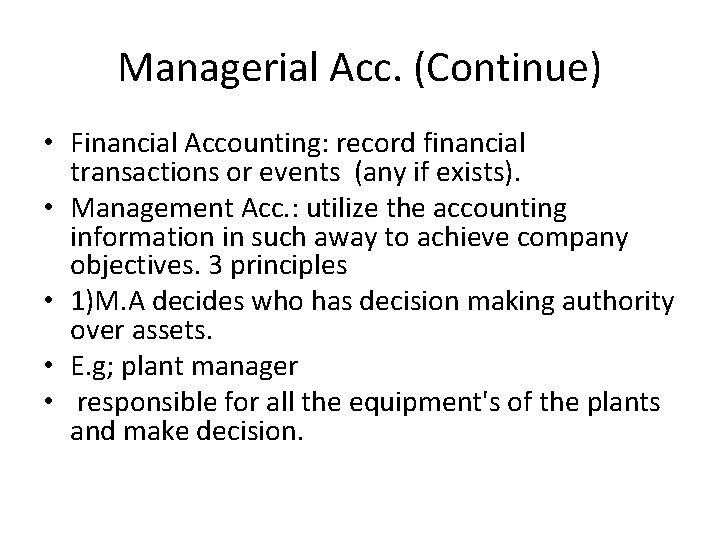 Managerial Acc. (Continue) • Financial Accounting: record financial transactions or events (any if exists).