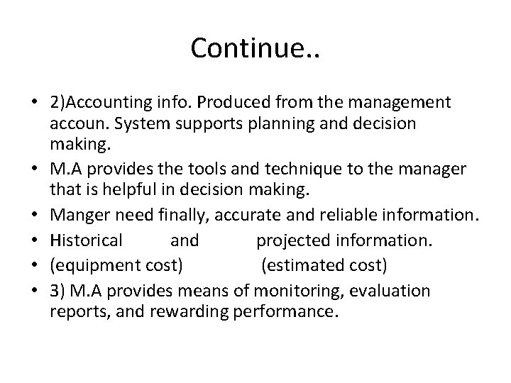 Continue. . • 2)Accounting info. Produced from the management accoun. System supports planning and