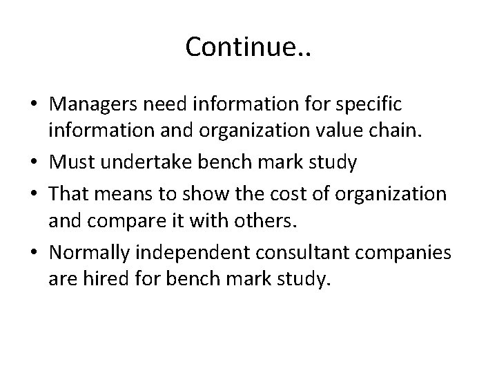 Continue. . • Managers need information for specific information and organization value chain. •