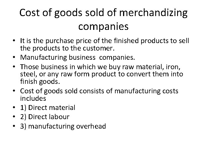 Cost of goods sold of merchandizing companies • It is the purchase price of