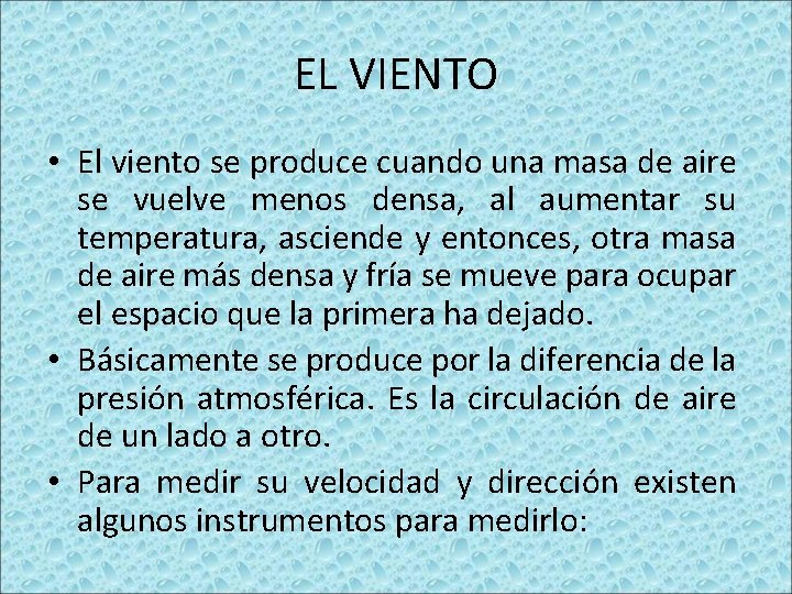 EL VIENTO • El viento se produce cuando una masa de aire se vuelve