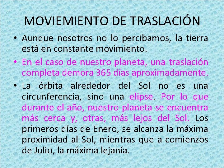 MOVIEMIENTO DE TRASLACIÓN • Aunque nosotros no lo percibamos, la tierra está en constante