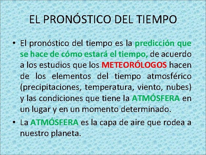 EL PRONÓSTICO DEL TIEMPO • El pronóstico del tiempo es la predicción que se