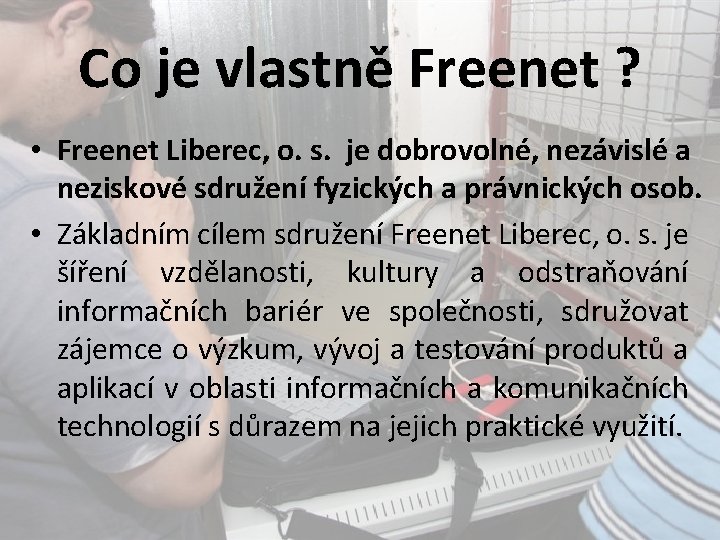 Co je vlastně Freenet ? • Freenet Liberec, o. s. je dobrovolné, nezávislé a