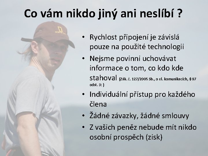 Co vám nikdo jiný ani neslíbí ? • Rychlost připojení je závislá pouze na