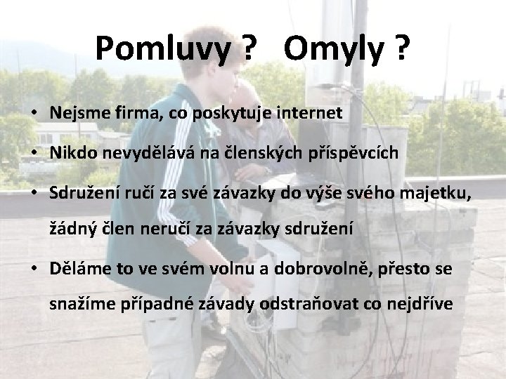 Pomluvy ? Omyly ? • Nejsme firma, co poskytuje internet • Nikdo nevydělává na