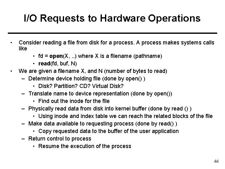 I/O Requests to Hardware Operations • • Consider reading a file from disk for