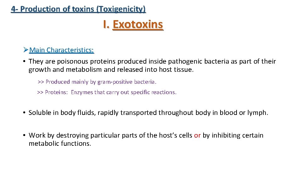 4 - Production of toxins (Toxigenicity) I. Exotoxins ØMain Characteristics: • They are poisonous