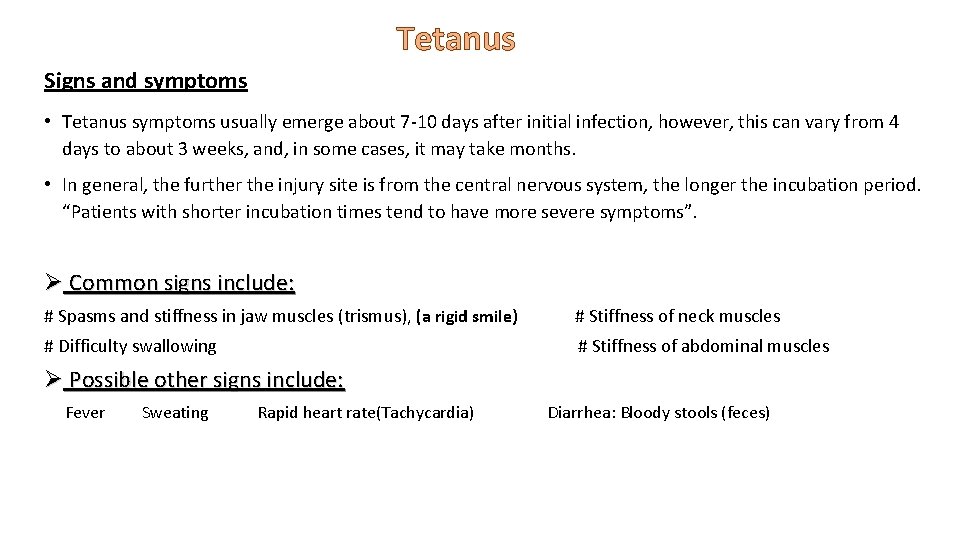 Tetanus Signs and symptoms • Tetanus symptoms usually emerge about 7 -10 days after