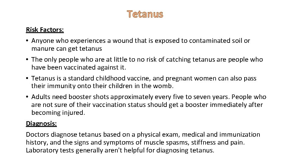 Tetanus Risk Factors: • Anyone who experiences a wound that is exposed to contaminated