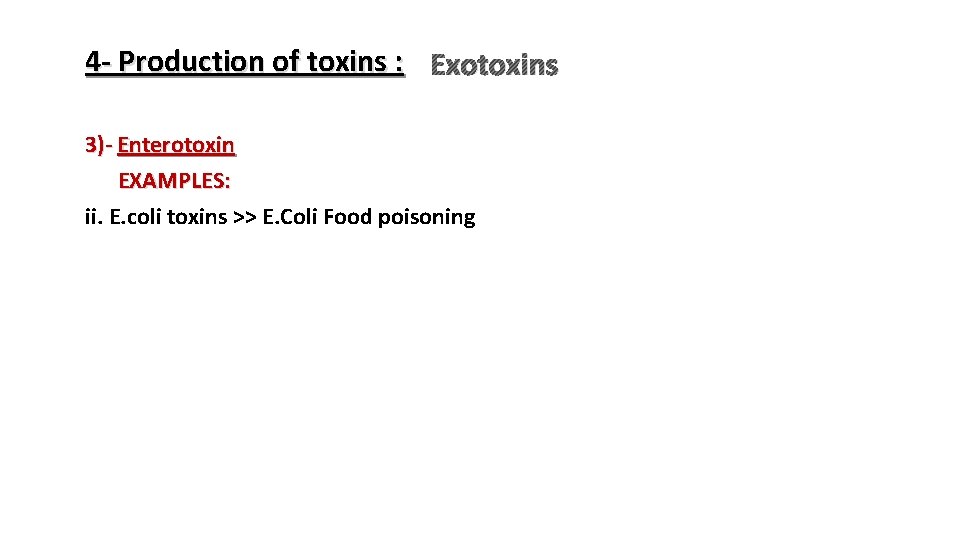4 - Production of toxins : Exotoxins 3)- Enterotoxin EXAMPLES: ii. E. coli toxins