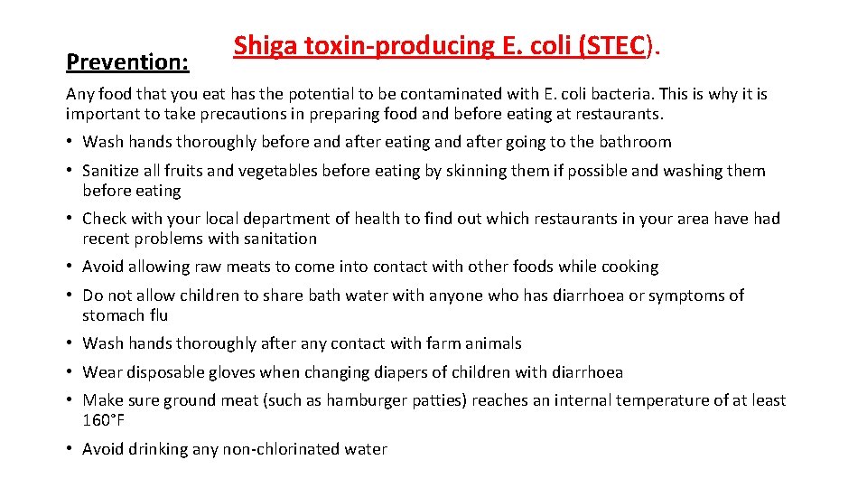 Prevention: Shiga toxin-producing E. coli (STEC). Any food that you eat has the potential
