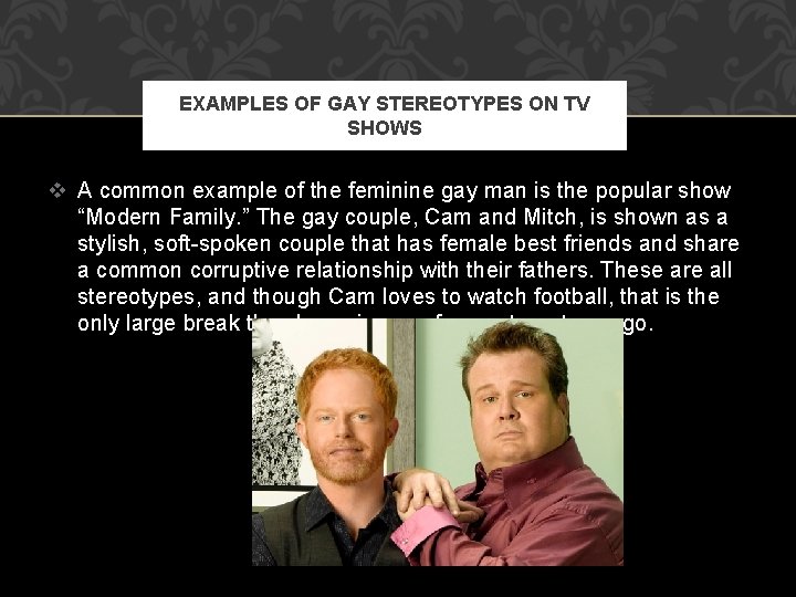 EXAMPLES OF GAY STEREOTYPES ON TV SHOWS v A common example of the feminine