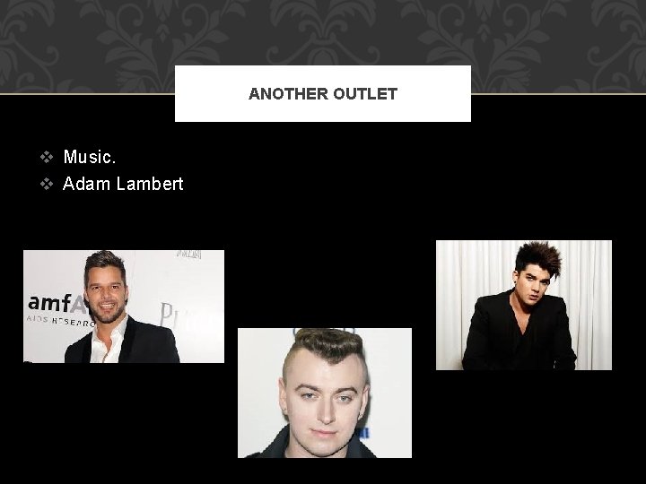 ANOTHER OUTLET v Music. v Adam Lambert 