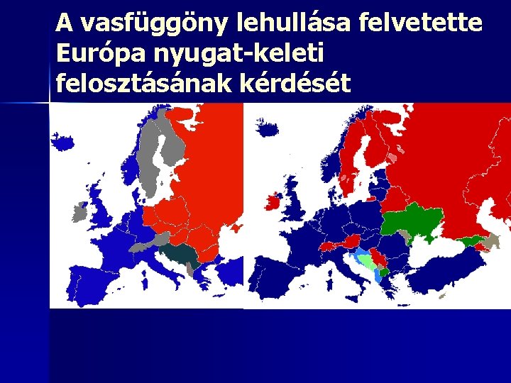 A vasfüggöny lehullása felvetette Európa nyugat-keleti felosztásának kérdését 