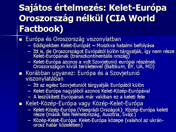 Sajátos értelmezés: Kelet-Európa Oroszország nélkül (CIA World Factbook) n Európa és Oroszország viszonylatban –