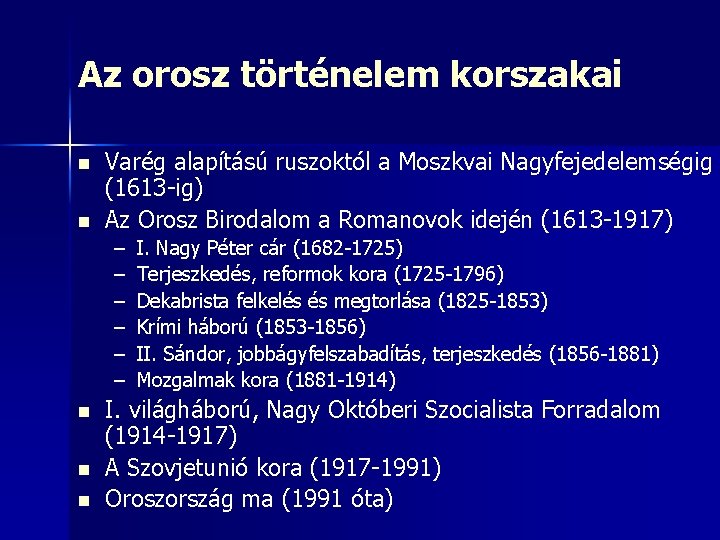 Az orosz történelem korszakai n n Varég alapítású ruszoktól a Moszkvai Nagyfejedelemségig (1613 -ig)