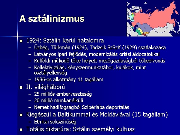 A sztálinizmus n 1924: Sztálin kerül hatalomra – – Üzbég, Türkmén (1924), Tadzsik Sz.