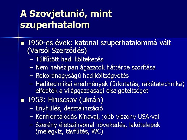 A Szovjetunió, mint szuperhatalom n 1950 -es évek: katonai szuperhatalommá vált (Varsói Szerződés) –