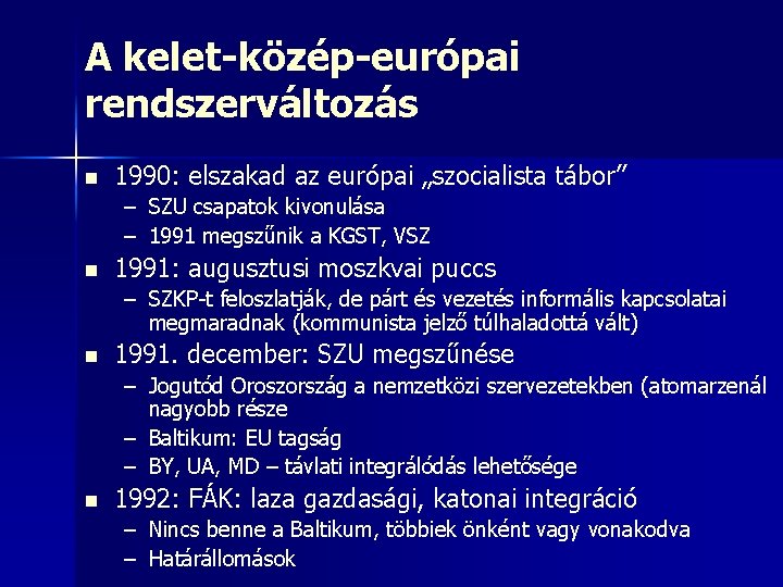 A kelet-közép-európai rendszerváltozás n 1990: elszakad az európai „szocialista tábor” – SZU csapatok kivonulása