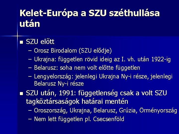 Kelet-Európa a SZU széthullása után n SZU előtt – – n Orosz Birodalom (SZU