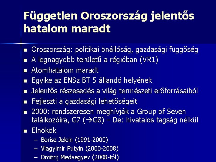 Független Oroszország jelentős hatalom maradt n n n n Oroszország: politikai önállóság, gazdasági függőség