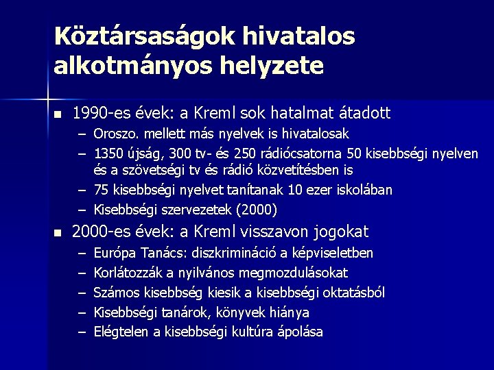 Köztársaságok hivatalos alkotmányos helyzete n 1990 -es évek: a Kreml sok hatalmat átadott –