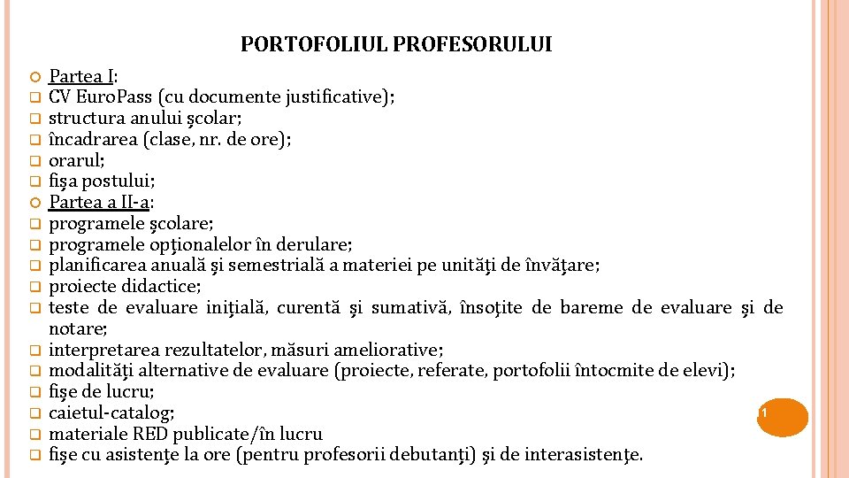 PORTOFOLIUL PROFESORULUI q q q q Partea I: CV Euro. Pass (cu documente justificative);