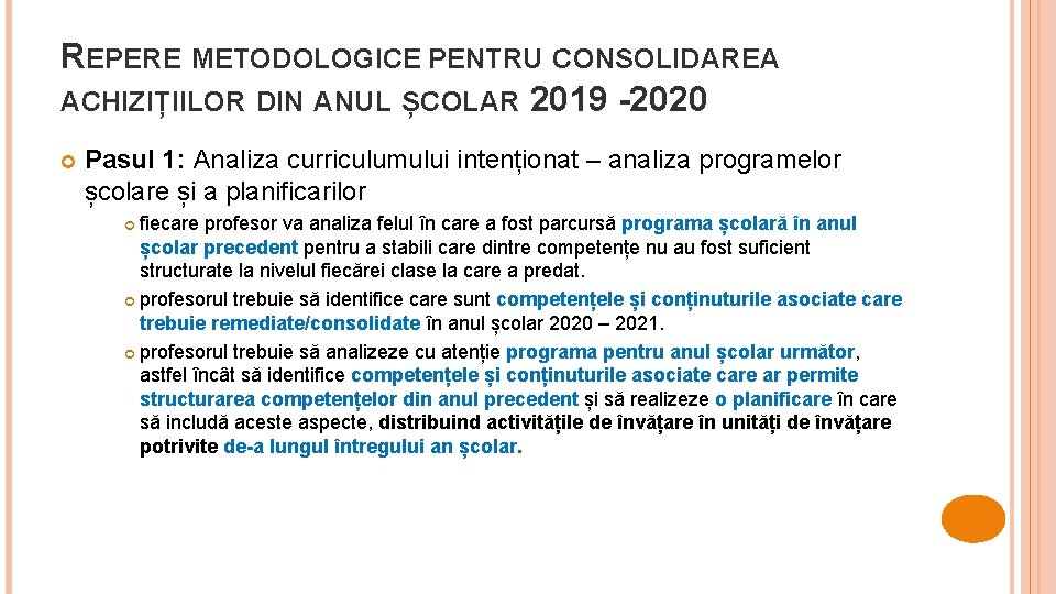 REPERE METODOLOGICE PENTRU CONSOLIDAREA ACHIZIȚIILOR DIN ANUL ȘCOLAR 2019 -2020 Pasul 1: Analiza curriculumului