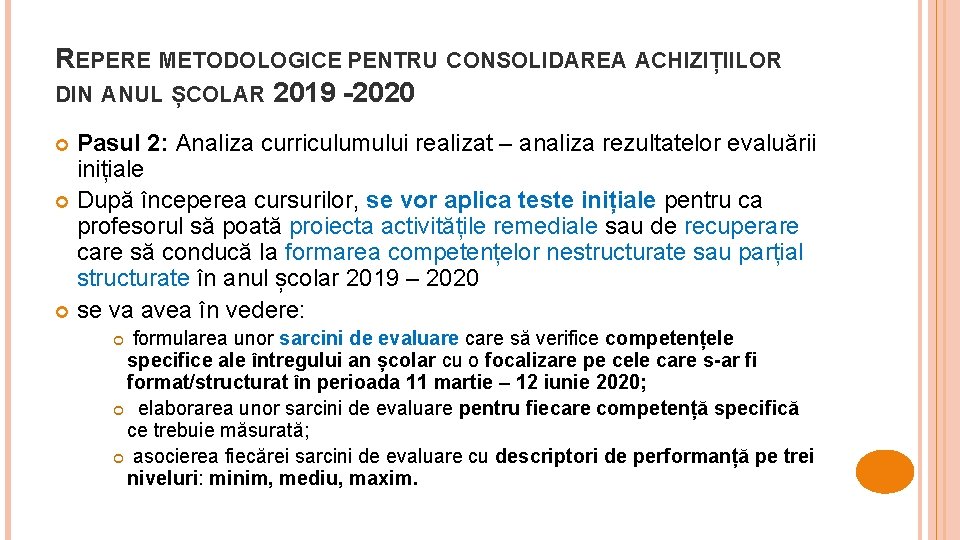 REPERE METODOLOGICE PENTRU CONSOLIDAREA ACHIZIȚIILOR DIN ANUL ȘCOLAR 2019 -2020 Pasul 2: Analiza curriculumului