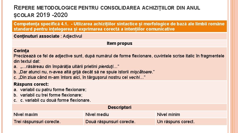 REPERE METODOLOGICE PENTRU CONSOLIDAREA ACHIZIȚIILOR DIN ANUL ȘCOLAR 2019 -2020 Competența specifică 4. 1.