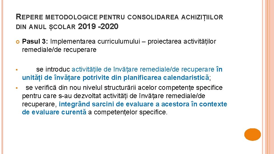 REPERE METODOLOGICE PENTRU CONSOLIDAREA ACHIZIȚIILOR DIN ANUL ȘCOLAR 2019 -2020 Pasul 3: Implementarea curriculumului