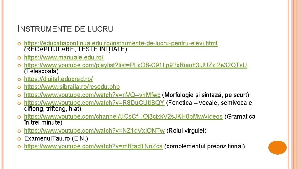INSTRUMENTE DE LUCRU https: //educatiacontinua. edu. ro/instrumente-de-lucru-pentru-elevi. html (RECAPITULARE, TESTE INIȚIALE) https: //www. manuale.