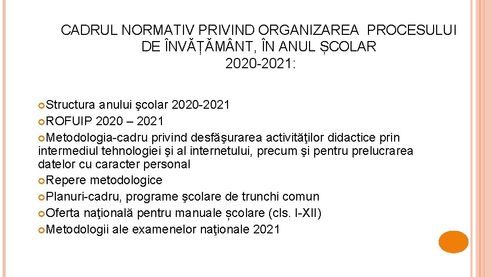 CADRUL NORMATIV PRIVIND ORGANIZAREA PROCESULUI DE ÎNVĂȚĂM NT, ÎN ANUL ȘCOLAR 2020 -2021: Structura