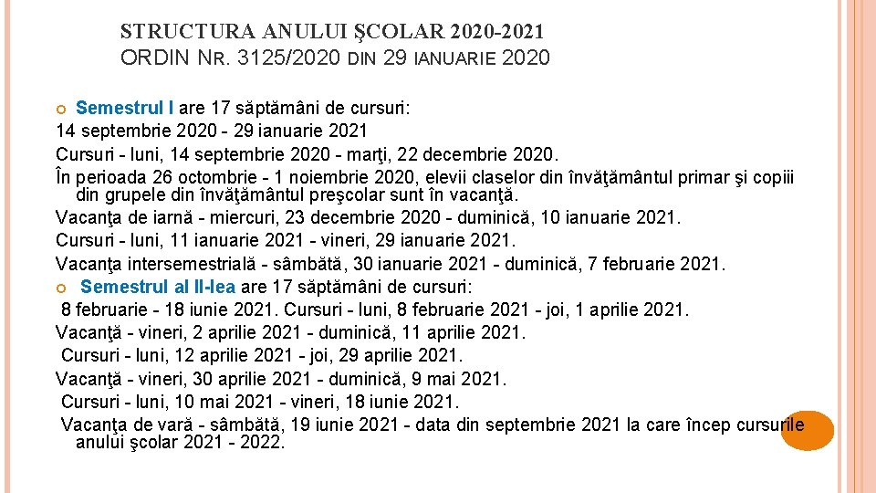 STRUCTURA ANULUI ŞCOLAR 2020 -2021 ORDIN NR. 3125/2020 DIN 29 IANUARIE 2020 Semestrul I