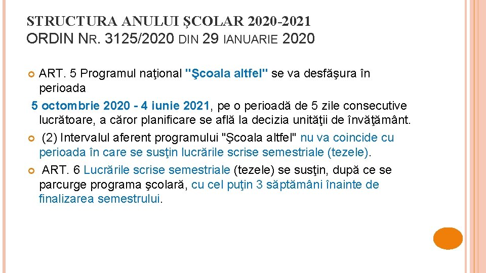 STRUCTURA ANULUI ŞCOLAR 2020 -2021 ORDIN NR. 3125/2020 DIN 29 IANUARIE 2020 ART. 5