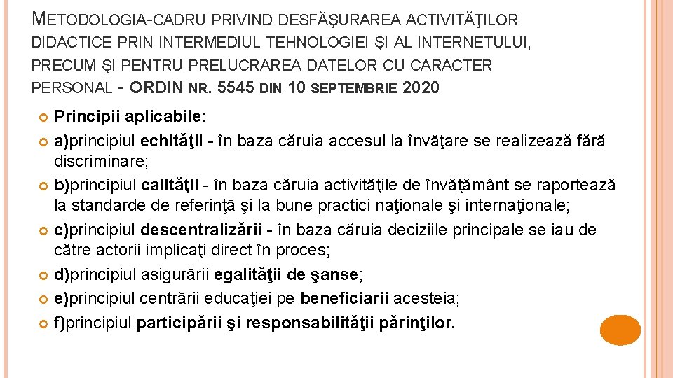 METODOLOGIA-CADRU PRIVIND DESFĂŞURAREA ACTIVITĂŢILOR DIDACTICE PRIN INTERMEDIUL TEHNOLOGIEI ŞI AL INTERNETULUI, PRECUM ŞI PENTRU