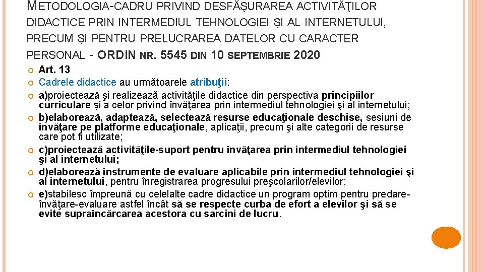 METODOLOGIA-CADRU PRIVIND DESFĂŞURAREA ACTIVITĂŢILOR DIDACTICE PRIN INTERMEDIUL TEHNOLOGIEI ŞI AL INTERNETULUI, PRECUM ŞI PENTRU